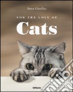 For the love of cats. Ediz. illustrata libro