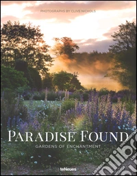 Paradise found. Gardens of enchantment. Ediz. illustrata libro