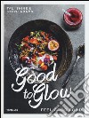 Good to glow. Feel good food libro