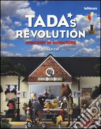 Tada's revolution. Mischief in miniature. Ediz. illustrata libro