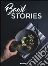 Bowl stories. Ediz. a colori libro