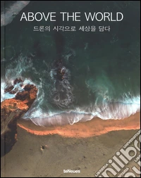 Earth through a drone's eye. Ediz. a colori libro