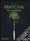 Matcha, the cookbook. Ediz. a colori libro di Scholtz Gretha