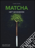 Matcha, the cookbook. Ediz. a colori