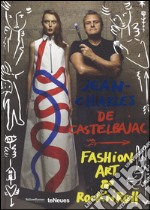 Jean-Charles de Castelbajac. Fashion art & rock 'n' roll. Ediz. illustrata libro