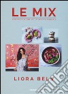 Le mix. Tendres fusions de la cuisine végétale. Ediz. a colori libro di Bels Liora