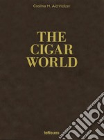 The cigar world. Ediz. inglese, tedesca e francese libro