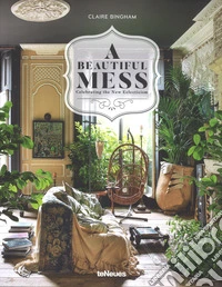 A beautiful mess celebrating the new eclecticism. Ediz. inglese e tedesca libro