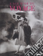 L'âge d'or du voyage. Ediz. francese e tedesca libro