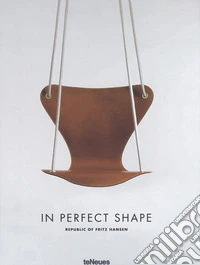 In perfect shape. Republic of Fritz Hansen. Ediz. a colori libro