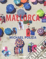 Mallorca. Michael Poliza. Ediz. a colori libro