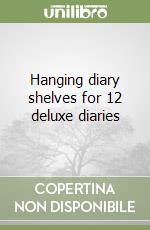 Hanging diary shelves for 12 deluxe diaries libro