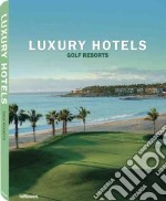 Luxury Hotels Golf Resorts libro