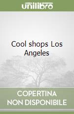 Cool shops Los Angeles