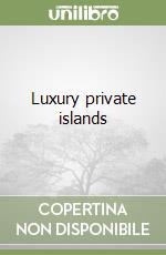 Luxury private islands libro