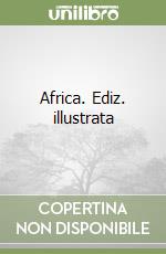 Africa. Ediz. illustrata libro