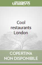 Cool restaurants London