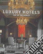 Luxury Hotels Top of the world libro