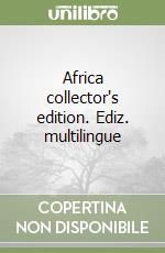 Africa collector's edition. Ediz. multilingue libro