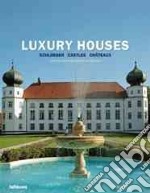 Luxury houses: schlösser, castles, chateaux libro