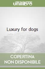Luxury for dogs