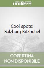Cool spots: Salzburg-Kitzbuhel libro