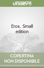 Eros. Small edition