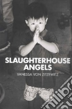 Slaughterhouse Angels. Ediz. illustrata libro