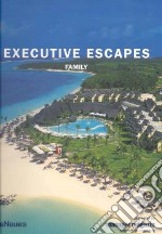 Executive escapes. Family. Ediz. multilingue libro