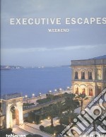 Executive escapes. Weekend. Ediz. multilingue libro