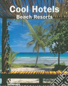 Cool hotels. Beach resorts. Ediz. multilingue
