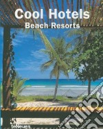 Cool hotels. Beach resorts. Ediz. multilingue libro