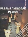 Urban landscape design. Ediz. multilingue libro