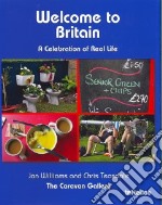 Welcome to Britain. A celebration of real life. Ediz. illustrata libro