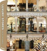 Luxury stores. Top of the world. Ediz. multilingue libro