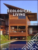 Ecological living. Ediz. multilingue libro