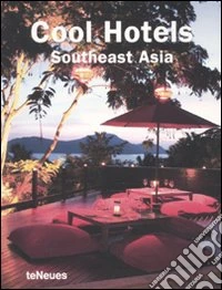 Cool hotels Southeast Asia. Ediz. multilingue