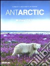 Antarctic. A tribute to life in the polar regions. Ediz. multilingue libro