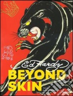 Ed Hardy. Beyond skin. Ediz. inglese, tedesca e francese libro