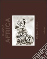 Michael Poliza. Classic Africa. Ediz. multilingue libro