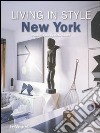 Living in style New York. Ediz. multilingue libro