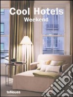 Cool hotels weekend. Ediz. illustrata libro