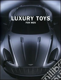 Luxory toys for men. Ediz. multilingue