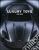 Luxory toys for men. Ediz. multilingue libro