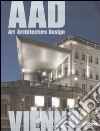 Vienna. AAD. Art architecture design. Ediz. multilingue libro
