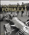 The golden age of Formula 1. Ediz. multilingue libro