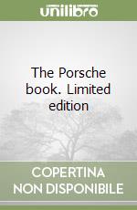 The Porsche book. Limited edition libro