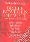 Briefe bewegen die Welt. Liebe, Schicksal, Leidenschaft. Ediz. illustrata libro di Karasek Hellmuth