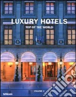 Luxury hotels. Top of the world. Ediz. multilingue libro