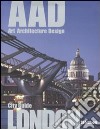 London. AAD. Art architecture design. Ediz. multilingue libro